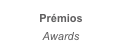 Prémios
Awards