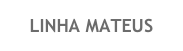 LINHA MATEUS